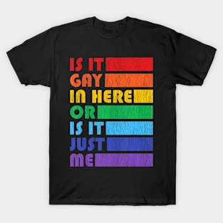 Is It Gay In Here For Lgbtq Pride T-Shirt